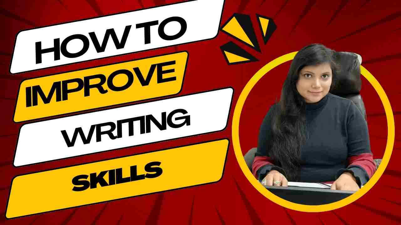 HOW TO IMPROVE WRITING SKILLS?